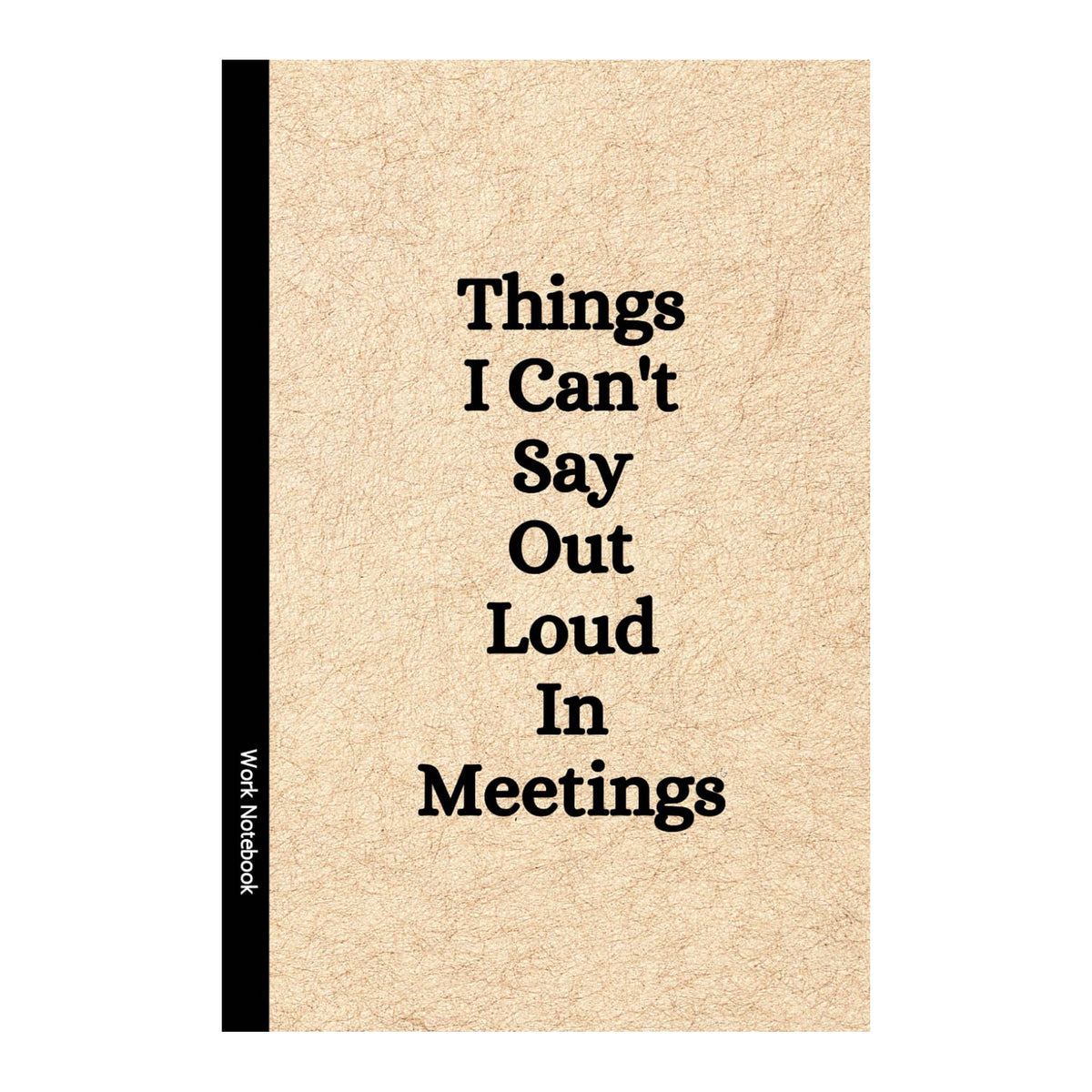 Things I Can’t Say Out Loud In Meetings – Funny Lined Notebook