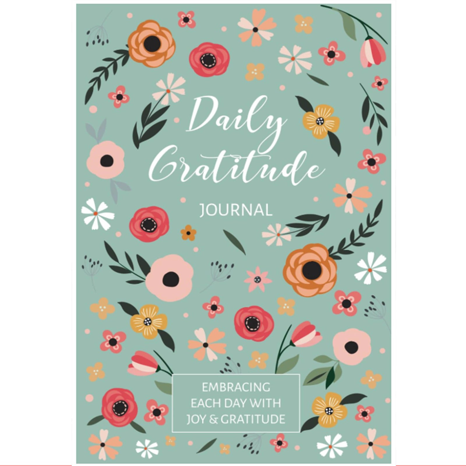 Daily Gratitude Journal with floral design and the words "Embracing Each Day With Joy & Gratitude" on the cover