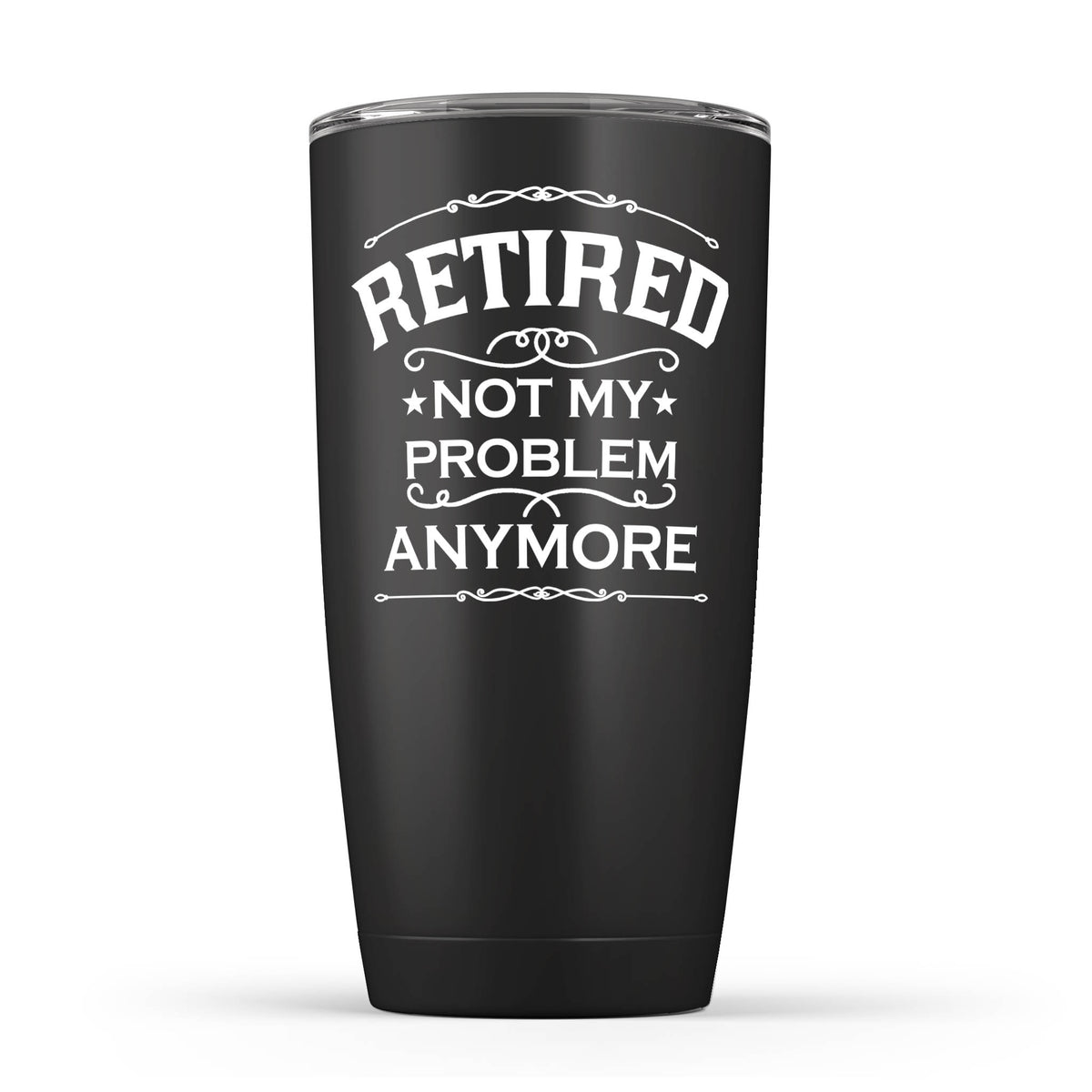 20 oz black tumbler with retired not my problem anymore design
