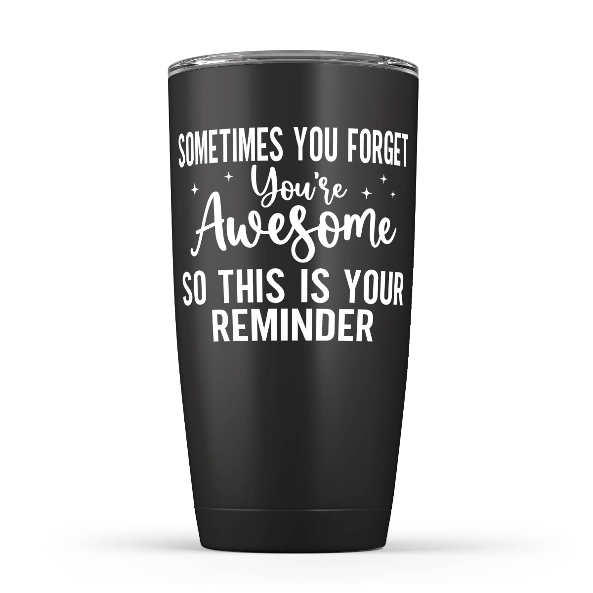 Sometimes You Forget You’re Awesome Stainless Steel Travel Cup