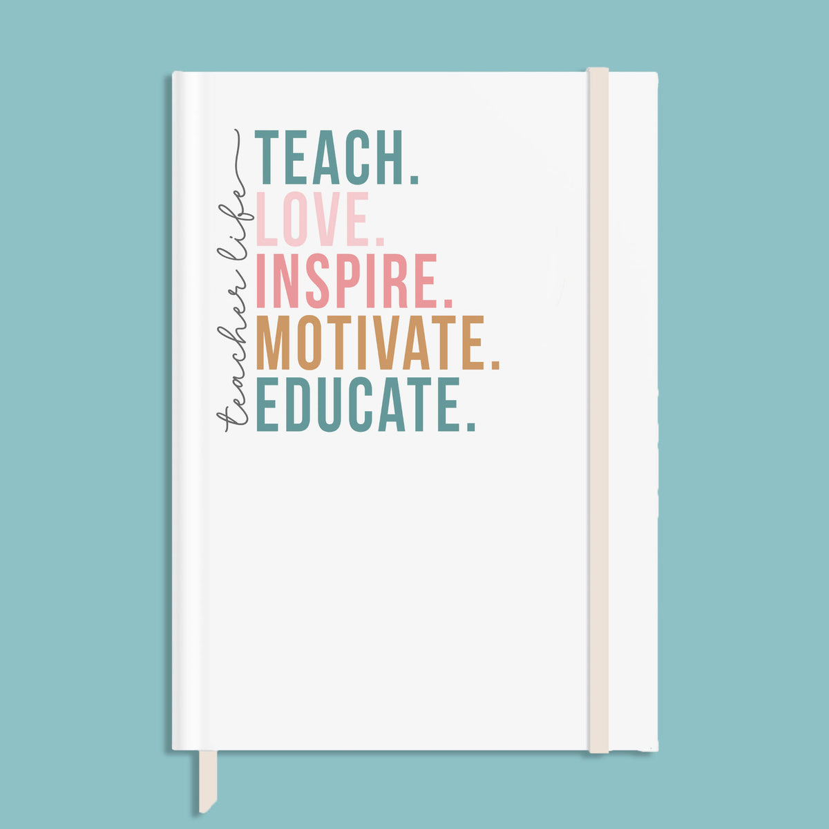 teacher life notebook with teach love inspire motivate educate design