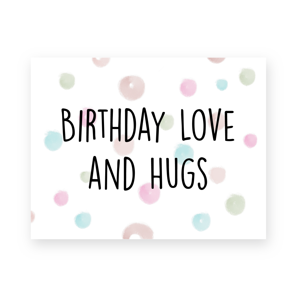 Birthday Love and Hugs